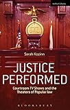 Justice Performed: Courtroom TV Shows and the Theaters of Popular Law