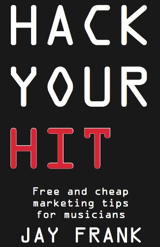Livre marketing pour musiciens Hack Your Hit astuces gratuites de promotion