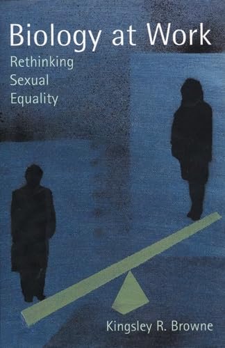 Biology at Work: Rethinking Sexual Equality (Rutgers Series on Human Evolution)