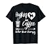 Huskies And Coffee Husky Mom Husky Dad Coffee Husky Dog T-Shirt