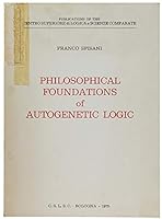 Philosophical foundations of autogenetic logic B0006CVEDY Book Cover