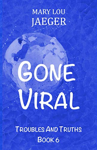 Gone Viral (Troubles And Truths)