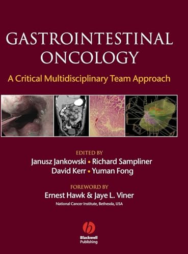 Compare Textbook Prices for Gastrointestinal Oncology: A Critical Multidisciplinary Team Approach 1 Edition ISBN 9781405127837 by Jankowski, Janusz A. Z.,Sampliner, Richard,Kerr, David J.,Fong, Yuman,Hawk, Ernest,Viner, Jaye L.