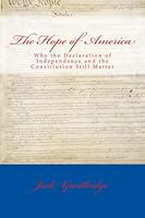 The Hope of America: Why the Declaration of Independence and the Constitution Still Matter 148235814X Book Cover