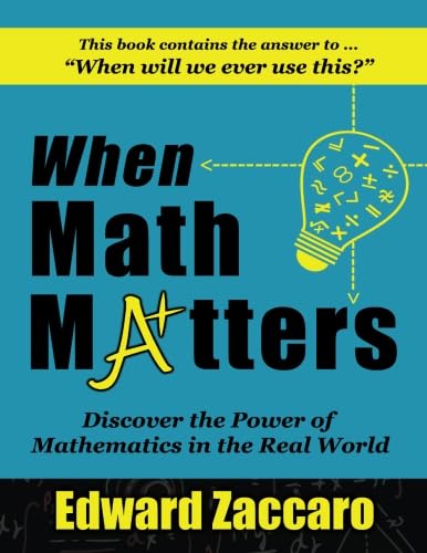 When Math Matters: Discover the Power of Mathematics in the Real World