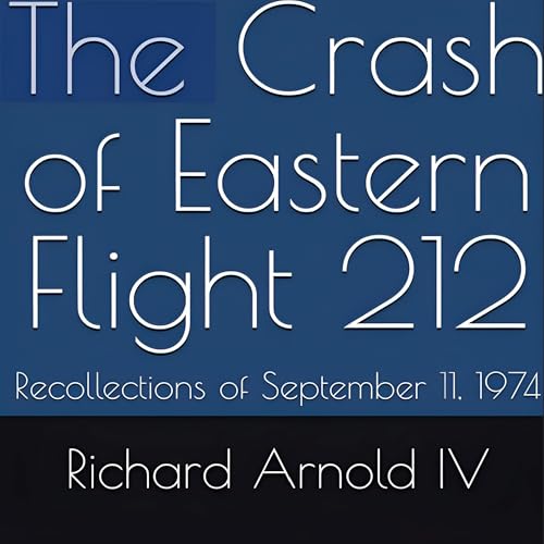 The Crash of Eastern Airlines Flight 212 by Richard Arnold IV episode artwork