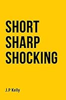 Short Sharp Shocking 151466464X Book Cover