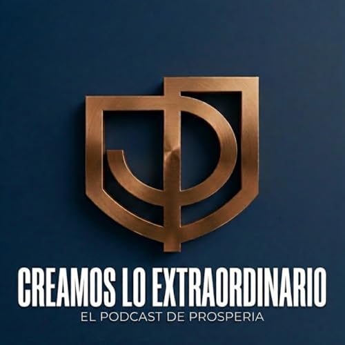 Creamos lo Extraordinario - El Podcast de Prosperia cover art