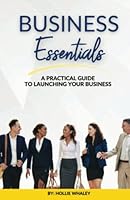 Business Essentials: A Practical Guide to Launching Your Business 1637903928 Book Cover