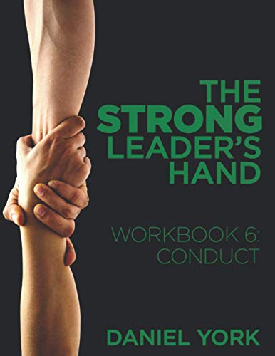 The Strong Leader's Hand - student edition: Workbook 6: Conduct