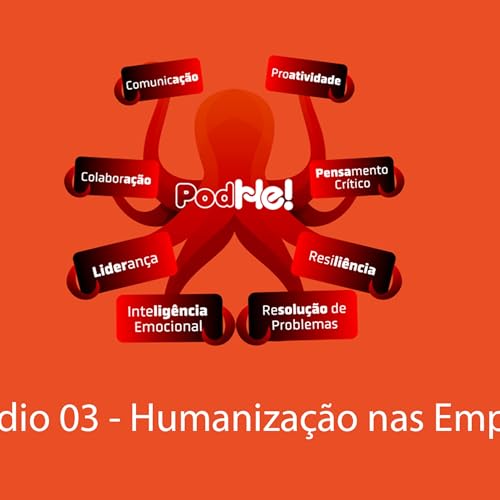 🎙️ EPIS&Oacute;DIO 3 &ndash; Humaniza&ccedil;&atilde;o nas Empresas: onde tudo come&ccedil;a