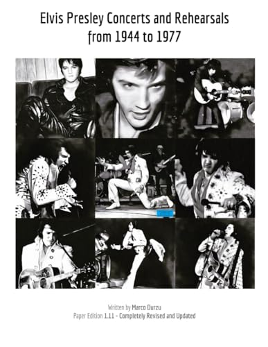Elvis Presley Concerts and Rehearsals from 1944 to 1977 (ELVIS PRESLEY BOOKS)
