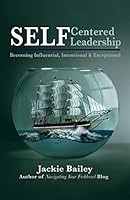 Self Centered Leadership: Becoming Influential, Intentional and Exceptional 1502441306 Book Cover