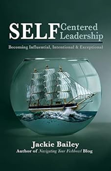 Paperback SELF Centered Leadership: Becoming Influential, Intentional and Exceptional Book