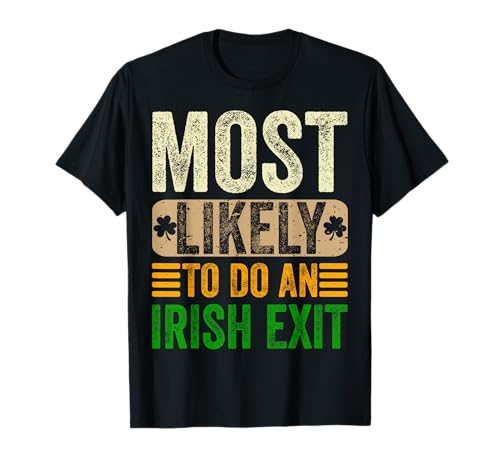 Most Likely To Do An Irish Exit St Paddys Patricks Day Funny Camiseta
