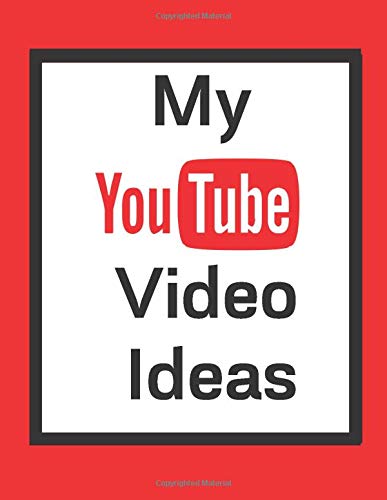 My YouTube Video Ideas: YouTube Notebook Journal Notepad Diary For YouTubers, Teens, Adults and Kids | 120 Black Lined Pages | 8.5 x 11 Inches | A4