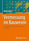 Vermessung im Bauwesen: Eine Einführung für Bauingenieure und Architekten