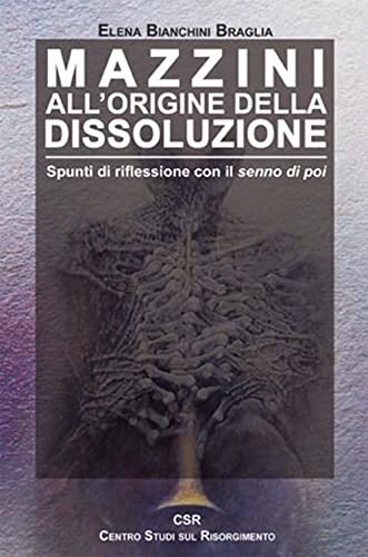 Mazzini all'origine della dissoluzione. Spunti di riflessione con il senno di po
