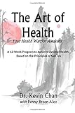 The Art of Health: Your Health Warrior Awakens: A 12-Week Program to Achieve Optimal Health, Based on the Principles of Sun Tzu