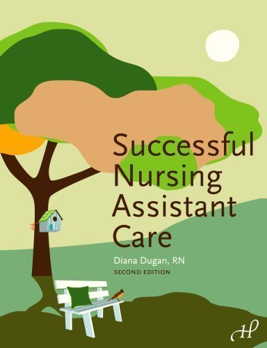 By Diana Dugan RN: Successful Nursing Assistant Care Second (2nd) Edition
