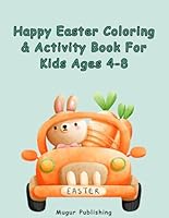 Happy Easter Coloring & Activity Book For Kids Ages 4-8: Join Bunny's Big Easter Adventure With Egg-Citing Coloring Pages, Mazes, Connect The Dots And More! B0D19JV1J5 Book Cover