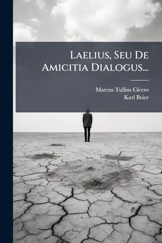 Laelius, Seu De Amicitia Dialogus... (Latin Edition)