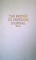 Bridge to Freedom Journal B002V43J8I Book Cover