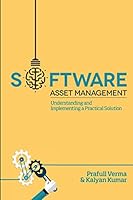 Software Asset Management: Understanding and Implementing an Optimal Solution 0692324267 Book Cover