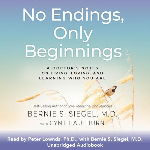 No Endings, Only Beginnings by Bernie S. Siegel MD, Cynthia J. Hurn episode artwork