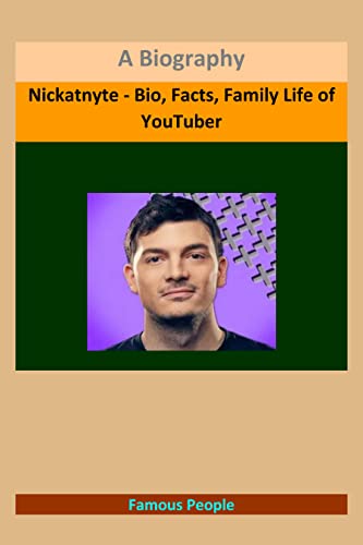 Nickatnyte - Bio, Facts, Family Life of YouTuber: A Biography eBook