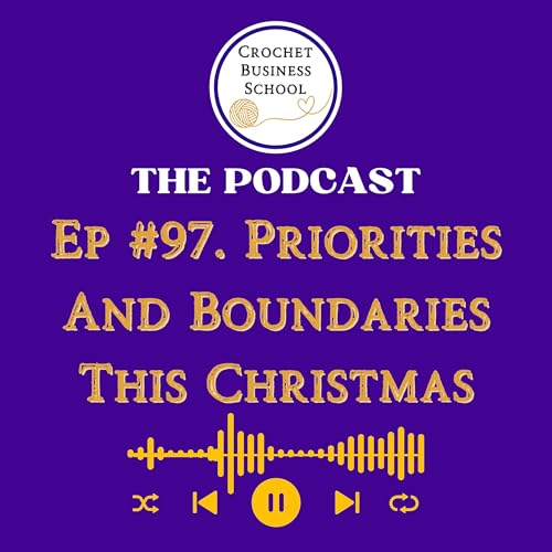 Priorities And Boundaries In Your Crochet Business This Christmas