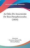 As Odes De Anacreonte De Teos Paraphraseadas (1804)