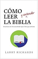 Cómo leer (y entender) la Biblia: Encuéntrese con Dios entendiendo mejor el libro que usted ama 1496412990 Book Cover