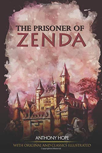 Independently published The Prisoner of Zenda: illustrated and Original Classic Novel