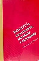 Bogotá: Realidades, delirios y ficciones 9582012226 Book Cover