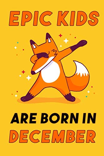 Epic Kids are born in December: Notebook Birthday Gift For Kids/Students/Friends, Lined Notebook / Journal Gift, 114 Pages, 6x9, Soft Cover, Matte Finish