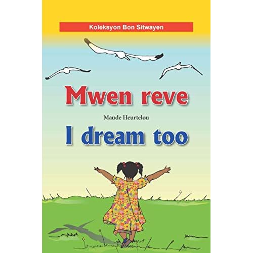 Mwen reve / I dream too (Bilingual English-Haitian Creole)