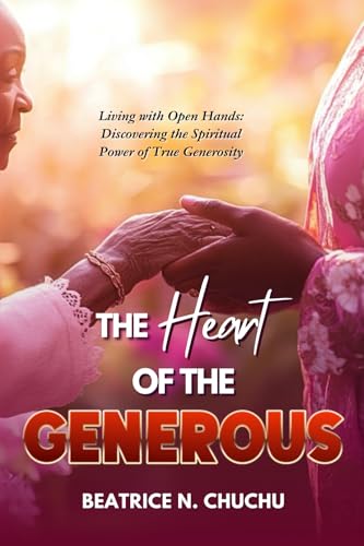 The Heart of the Generous: Living with Open Hands: Discovering