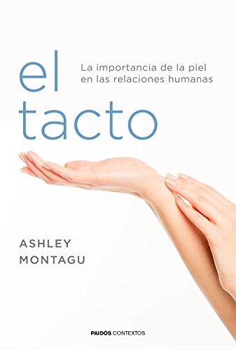 El tacto: La importancia de la piel en las relaciones humanas (Contextos)