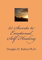 25 Secrets to Emotional Self-Healing 1452885753 Book Cover