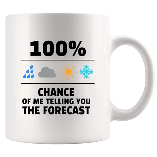 100 Percent Chance Of Me Telling You The Forecast Meteorologist Gifts Weatherman Weatherwoman Meteorology Weather Novelty Drinkware Ceramic Mug 11 oz White