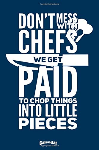 My Funny Chef Calendar: Calendar, Diary or Journal Gift with a funny, sarcastic quote for Chefs, Cooks, Culinary School Students and Cooking Fans with ... Cream Paper, Glossy Finished Soft Cover