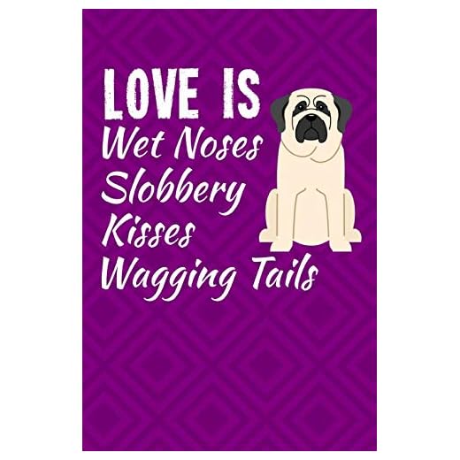 Love Is Wet Noses Slobbery Kisses Wagging Tails: Anxiety Journal and Coloring Book 6x9 90 Pages Positive Affirmations Mandala Coloring Book - English Mastiff Dog Cover