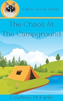 The Chaos at the Campground: A Razzy Cat Cozy Mystery #10 (A Razzy Cat ...