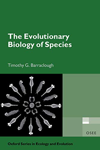 The Evolutionary Biology of Species (Oxford Series in Ecology and Evolution)