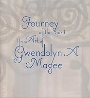 Journey Of The Spirit: The Art Of Gwendolyn A. Magee 1887422099 Book Cover