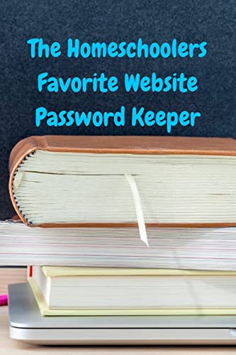 The Homeschoolers Favorite Website Password Keeper 1522735259 Book Cover