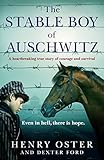  The Stable Boy of Auschwitz: A heartbreaking true story of courage and survival (English Edition)