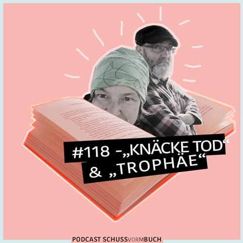 #118 - Kn&auml;cke Tod und Troph&auml;e