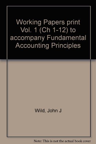 Working Papers to Accompany Fundamental Accounting Principles: Chapters 1-12 v.1
